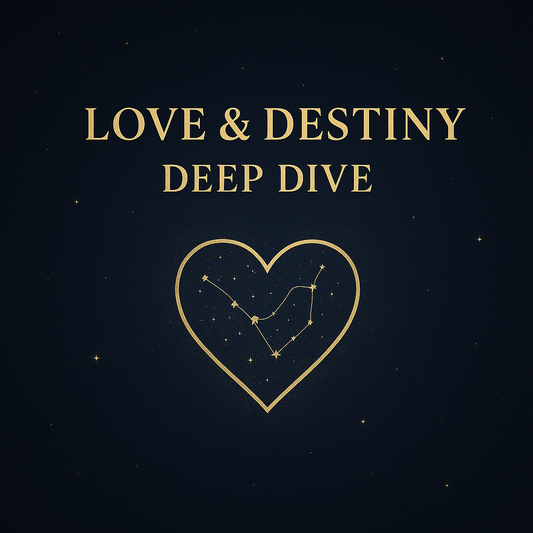 Love & Destiny Deep Dive – Advanced Relationship Insights